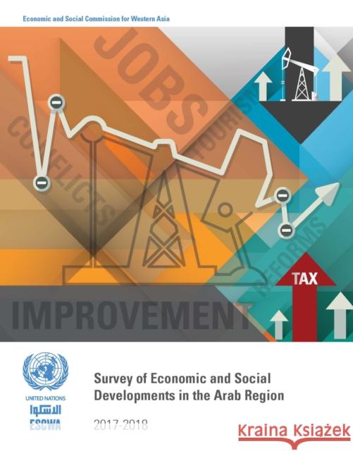 Survey of Economic and Social Developments in the Arab Region 2017-2018 United Nations Publications 9789211284065 United Nations