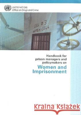 Handbook for Prison Managers and Policymakers on Women and Imprisonment United Nations Office on Drugs and Crime 9789211302677 United Nations Publications