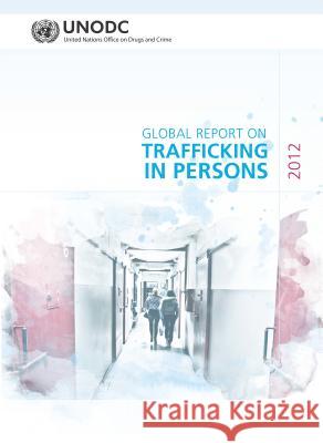 Global Report on Trafficking in Persons 2012 United Nations 9789211303094 United Nations