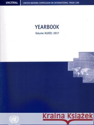 United Nations Commission on International Trade Law yearbook 2017 United Nations: Commission on International Trade Law 9789211304213