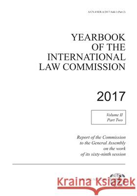Yearbook of the International Law Commission 2017, Vol. II, Part 2 United Nations International Law Commission 9789211304329 United Nations