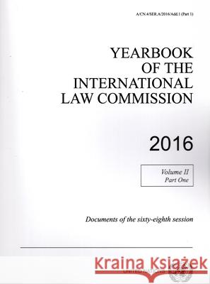 Yearbook of the International Law Commission 2016, Vol. II, Part 1 United Nations Publications 9789211304343 United Nations