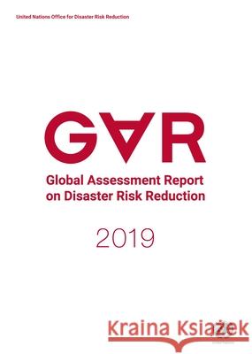 Global Assessment Report on Disaster Risk Reduction 2019 United Nations Publications 9789211320503 United Nations