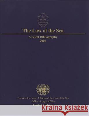 Law of the Sea: A Select Bibliography 2006 Bernan 9789211337723 United Nations