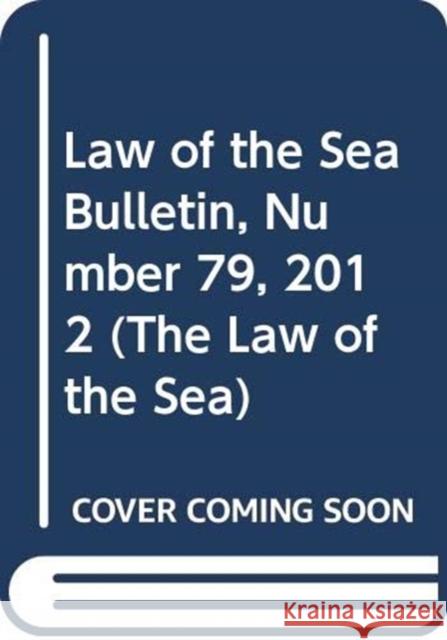 Law of the Sea Bulletin, Number 78, 2012 United Nations, Office of Legal Affairs 9789211338010
