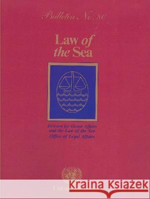 Law of the Sea Bulletin, Number 80, 2013 Office of Legal Affairs, United Nations 9789211338102