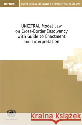 Uncitral Model Law on Cross-Border Insolvency with Guide to Enactment and Interpretation United Nations 9789211338195 United Nations
