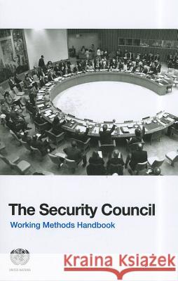 The Security Council: Working Methods Handbook United Nations: Department of Public Inf   9789211370355 United Nations