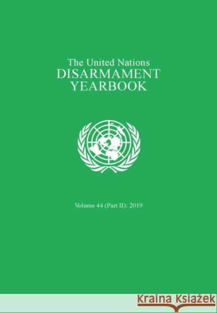 United Nations Disarmament Yearbook 2019: Part II United Nations Publications 9789211391923 United Nations