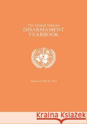 United Nations Disarmament Yearbook: 2014, Part 2 United Nations 9789211423068 United Nations (Un)