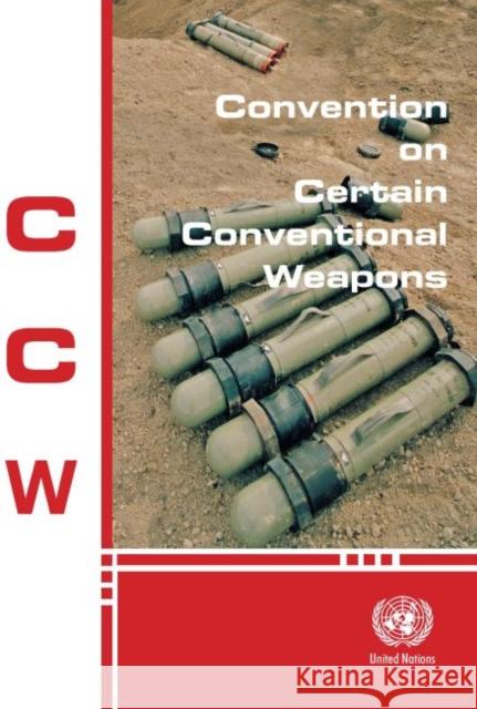 Convention on Certain Conventional Weapons United Nations 9789211423136