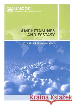 Amphetamines and Ecstasy: 2011 Global Ats Assessment United Nations 9789211482652 United Nations