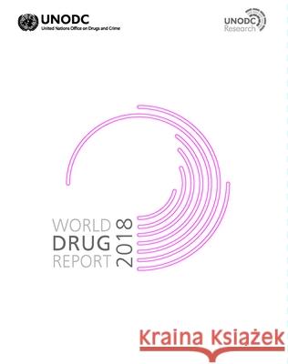 World Drug Report 2018 (Set of 5 Booklets) United Nations Publications 9789211483048 United Nations
