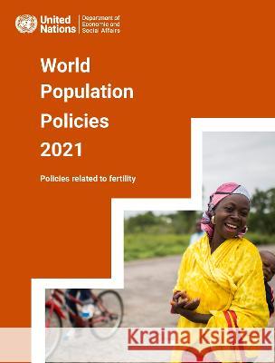 World Population Policies 2021: Policies Related to Fertility United Nations Publications 9789211483635 United Nations