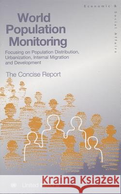 World Population Monitoring : Focusing on Population Distribution, urbanisation, Internal Migration and Development, The Concise Report Organization for Economic Cooperation an 9789211514513 Organization for Economic Cooperation & Devel
