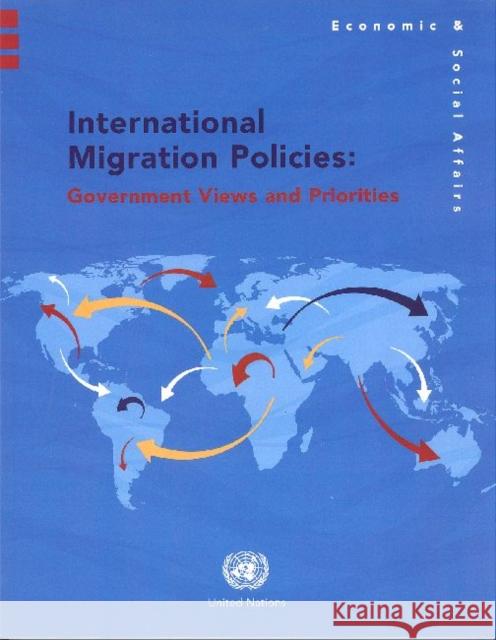 International Migration Policies: Government Views and Priorities: Population Studies, No.342 United Nations 9789211515121 United Nations
