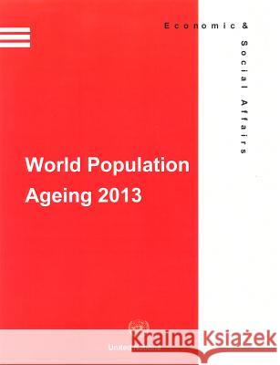 World Population Ageing: 2013 United Nations 9789211515152