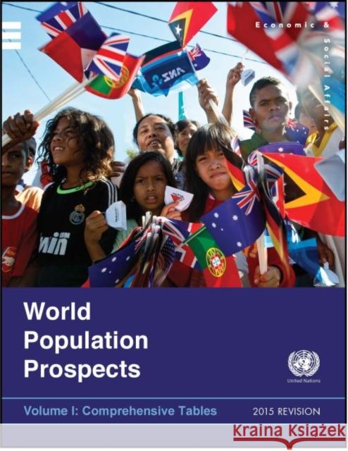 World Population Prospects: 2015 Revision - Comprehensive Tables United Nations Publications 9789211515329