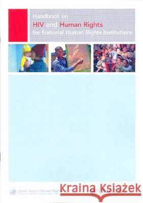 HANDBOOK ON HIV AND HUMAN RIGHTS FOR NATIONAL HUMAN RIGHTS INSTITUTIONS United Nations. Office Of The High Commissioner For Human Ri 9789211541816 UNITED NATIONS