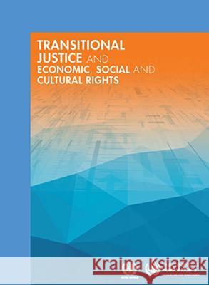 Transitional Justice and Economic, Social and Cultural Rights United Nations Office of the High Commis 9789211542042 United Nations (Un)