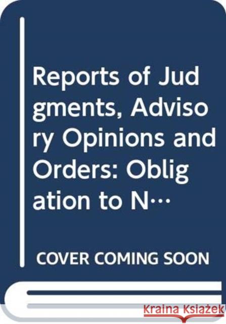Reports of Judgments, Advisory Opinions and Orders: Obligation to Negotiate Access to the Pacific Ocean (Bolivia V. Chile) Judgment of 24 September 20 United Nations Publications 9789211572766