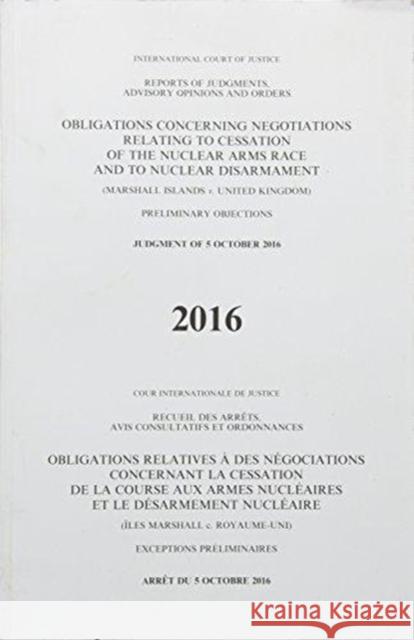 Reports of Judgments, Advisory Opinions and Orders: Obligations Concerning Negotiations Relating to Cessation of the Nuclear Arms Race and to Nuclear United Nations Publications 9789211573022 United Nations
