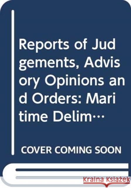 Reports of Judgements, Advisory Opinions and Orders: Maritime Delimitation in the Indian Ocean (Somalia V. Kenya) Order of 2 February 2017 United Nations Publications 9789211573145 United Nations