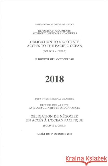 Obligation to negotiate access to the Pacific Ocean: (Bolivia v. Chile), judgment of 1 October 2018 International Court of Justice 9789211573497 United Nations