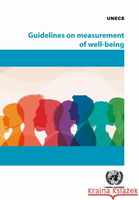 Guidelines on Measurement of Well-being United Nations Economic Commission for Europe 9789211577662