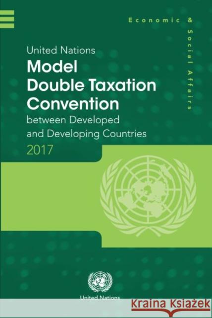 United Nations Model Double Taxation Convention Between Developed and Developing Countries: 2017 Update United Nations 9789211591132 United Nations