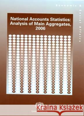 National Accounts Statistics: Analysis of Main Aggregates 2006 Bernan 9789211615074 United Nations