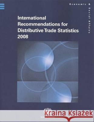 International Recommendations for Distributive Trade Statistics 2008 United Nations 9789211615197 United Nations