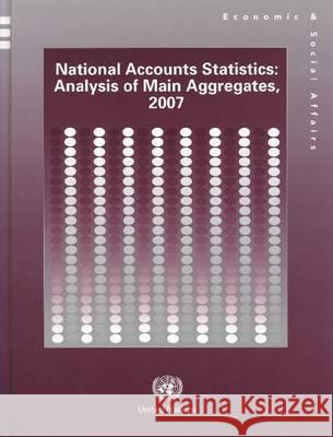 National Accounts Statistics: Analysis of Main Aggregates, 2007 United Nations 9789211615258 United Nations