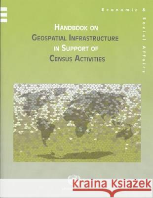 Handbook on Geospatial Infrastructure in Support of Census Activities United Nations 9789211615272 United Nations