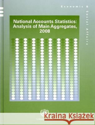 National Accounts Statistics: Analysis of Main Aggregates 2008 United Nations 9789211615364 United Nations