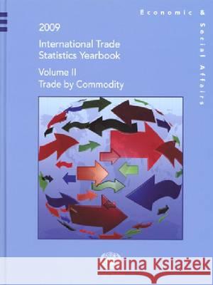 2009 International Trade Statistics Yearbook United Nations: Department of Economic and Social Affairs: Statistics Division 9789211615494 United Nations