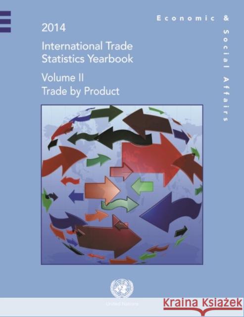 International Trade Statistics: 2014: Trade by Product United Nations Publications 9789211616033