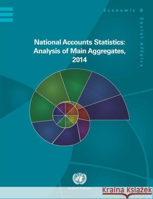 National Accounts Statistics: Analysis of Main Aggregates 2014 United Nations 9789211616057 United Nations (Un)