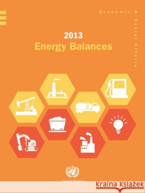 Energy Balances: 2013 United Nations 9789211616071 United Nations (Un)