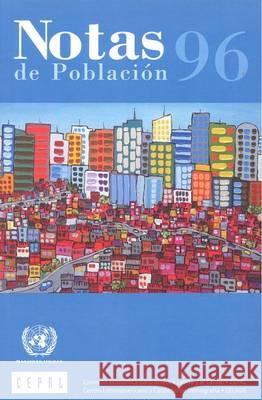 Notas de Poblacion No. 96 United Nations: Economic Commission for Latin America and the Caribbean 9789212211114 United Nations