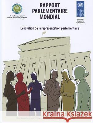 Rapport Parlementaire Mondial: L'Evolution de la Representation Parlementaire United Nations 9789212260365 United Nations