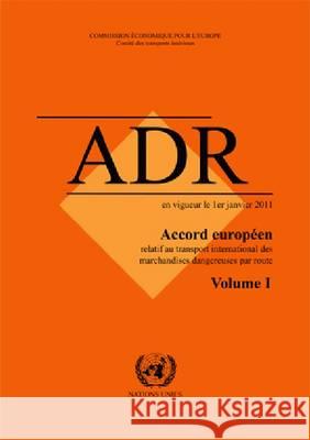 European Agreement Concerning the International Carriage of Dangerous Goods by Road: ADR - Applicable as from 1 January 2011 (accord Europeen Relatif  United Nations: Economic Commission for    9789212391267 United Nations