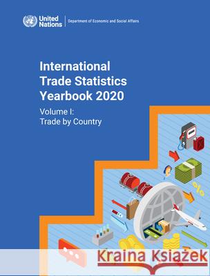 International Trade Statistics Yearbook 2020, Volume I United Nations Department for Economic and Social Affairs 9789212591803 United Nations