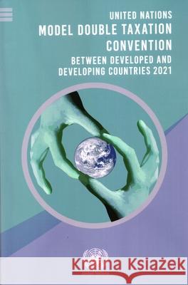 United Nations Model Double Taxation Convention Between Developed and Developing Countries 2021 United Nations United Nations 9789212591841 