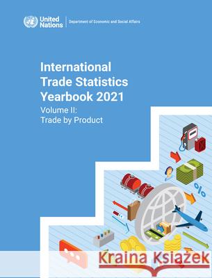 International Trade Statistics Yearbook 2021: Trade by Country United Nations Publications 9789212592190 United Nations