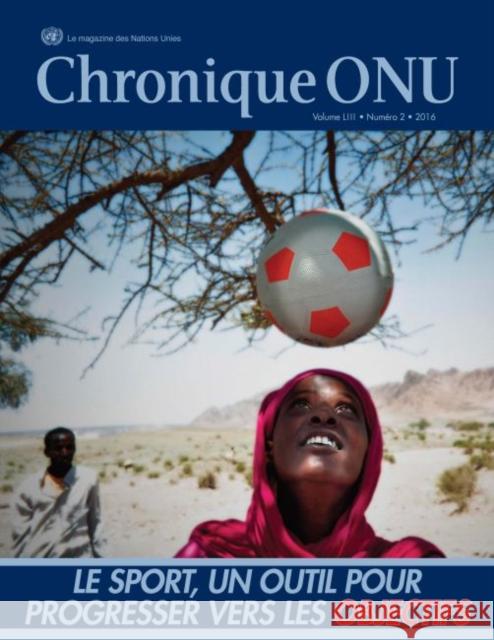 Chronique ONU Volume LIII Number 2 2016 United Nations 9789213002650