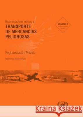 Recomendaciones Relativas Al Transporte de Mercancias Peligrosas: Reglamentacion Modelo - Decimoctava Edicion Revisada United Nations 9789213390474 United Nations