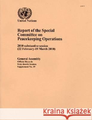 Report of the Special Committee on Peacekeeping Operations : 2010 Substantive Session (22 February, 19 March 2010) United Nations. Special Committee on Peacekeeping Operations 9789218201614 United Nations
