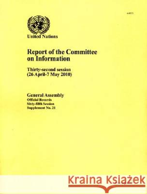 Report of the Committee on Information : Thirty-second Session, 26 April, 7 May 2010 United Nations: General Assembly 9789218201683 United Nations