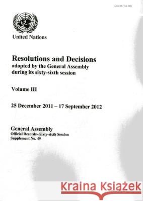 Resolutions and Decisions Adopted by the General Assembly During Its Sixty-Sixth Session United Nations 9789218300072 United Nations